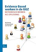 Evidence-Based Werken in de Ggz: Methodisch Werken ALS Oplossing