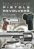 Complete Encyclopedia of Pistols & Revolvers