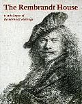 Rembrandt House A Catalogue of Rembrandt Etchings