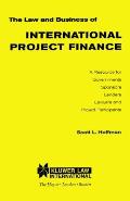 The Law and Business of International Project Finance, A Resource for Governments, Sponsors, Lenders, Lawyers, and Project Participants