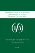 Ifa: International Taxation of Dividends Reconsidered in Light of Corporate Tax Integration: International Taxation of Dividends Reconsidered