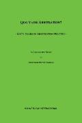 Quo Vadis Arbitration?: Sixty Years of Arbitration Practice