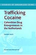 Trafficking Cocaine: Colombian Drug Entrepreneurs in the Netherlands