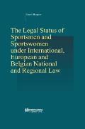 The Legal Status of Sportsmen and Sportswomen Under International, European and Belgian National and Regional Law