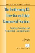 The Forthcoming EC Directive on Unfair Commercial Practices: Contract, Consumer and Competition Law Implications