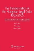 The Transformation of the Hungarian Legal Order 1985-2005: Transition to the Rule of Law and Accession to the European Union
