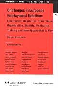 Challenges of European Employment Relations: Employment Regulation; Trade Union Organization; Equality, Flexicurity, Training and New Approaches to Pa