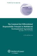 The Common but Differentiated Responsibility Principle in Multilateral Environmental Agreements Regulatory and Policy Aspects: Regulatory and Policy A