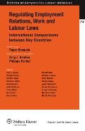 Regulating Employment Relations, Work and Labour Laws: International Comparisons Between Key Countries