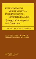 International Arbitration and International Commercial Law: Synergy, Convergence and Evolution