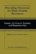 Providing Protection for Plant Genetic Resources: Patents, sui generis Systems and Biopartnerships