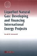 Liquefied Natural Gas: Developing and Financing International Energy Projects: Developing and Financing International Energy Projects