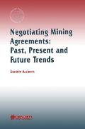 Negotiating Mining Agreements: Past, Present and Future Trends: Past, Present and Future Trends