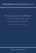Reinsurance Regulation: A Contemporary and Comparative Study: A Contemporary and Comparative Study