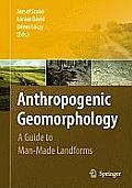 Anthropogenic Geomorphology: A Guide to Man-Made Landforms
