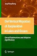 Diel Vertical Migration of Zooplankton in Lakes and Oceans: Causal Explanations and Adaptive Significances