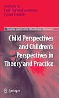 Child Perspectives and Children's Perspectives in Theory and Practice