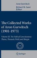 The Collected Works of Aron Gurwitsch (1901-1973): Volume III: The Field of Consciousness: Theme, Thematic Field, and Margin