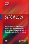 Syrom 2009: Proceedings of the 10th Iftomm International Symposium on Science of Mechanisms and Machines, Held in Brasov, Romania,