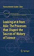 Looking at It from Asia: The Processes That Shaped the Sources of History of Science