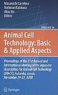 Animal Cell Technology: Basic And Applied Aspects, Volume 16: Proceedings of the 21st Annual and International Meeting of the Japanese Association for