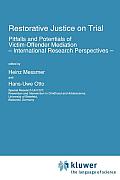 Restorative Justice on Trial: Pitfalls and Potentials of Victim-Offender Mediation -- International Research Perspectives --
