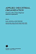 Applied Industrial Organization: Towards a Theory-Based Empirical Industrial Organization