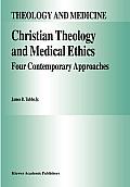 Christian Theology and Medical Ethics: Four Contemporary Approaches