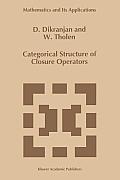 Categorical Structure of Closure Operators: With Applications to Topology, Algebra and Discrete Mathematics