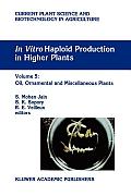 In Vitro Haploid Production in Higher Plants: Volume 5 -- Oil, Ornamental and Miscellaneous Plants
