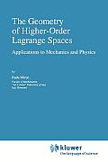 The Geometry of Higher-Order Lagrange Spaces: Applications to Mechanics and Physics