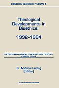 Bioethics Yearbook: Theological Developments in Bioethics: 1992-1994