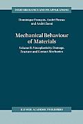 Mechanical Behaviour of Materials: Volume II: Viscoplasticity, Damage, Fracture and Contact Mechanics
