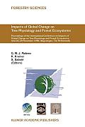 Impacts of Global Change on Tree Physiology and Forest Ecosystems: Proceedings of the International Conference on Impacts of Global Change on Tree Phy