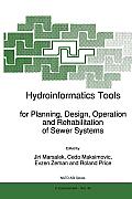 Hydroinformatics Tools for Planning, Design, Operation and Rehabilitation of Sewer Systems