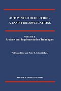 Automated Deduction - A Basis for Applications Volume I Foundations - Calculi and Methods Volume II Systems and Implementation Techniques Volume III A
