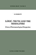 Logic, Truth and the Modalities: From a Phenomenological Perspective