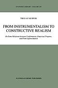 From Instrumentalism to Constructive Realism: On Some Relations Between Confirmation, Empirical Progress, and Truth Approximation