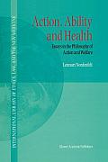 Action, Ability and Health: Essays in the Philosophy of Action and Welfare