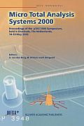 Micro Total Analysis Systems 2000: Proceedings of the ?Tas 2000 Symposium, Held in Enschede, the Netherlands, 14-18 May 2000