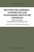 Reuniting the Antipodes - Constructive and Nonstandard Views of the Continuum: Symposium Proceedings, San Servolo, Venice, Italy, May 16-22, 1999