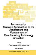 Technosophy: Strategic Approaches to the Assessment and Management of Manufacturing Technology Innovation