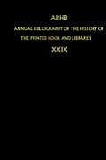 Annual Bibliography of the History of the Printed Book and Libraries: Volume 29: Publications of 1998 and Additions from the Preceding Years
