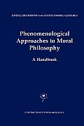 Phenomenological Approaches to Moral Philosophy: A Handbook