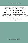 In the Scope of Logic, Methodology and Philosophy of Science: Volume One of the 11th International Congress of Logic, Methodology and Philosophy of Sc