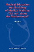 Medical Education and Sociology of Medical Habitus: it's Not about the Stethoscope!