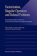 Factorization, Singular Operators and Related Problems