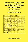 International Symposium on History of Machines and Mechanisms: Proceedings Hmm2004