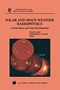 Solar and Space Weather Radiophysics: Current Status and Future Developments