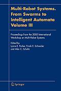 Multi-Robot Systems. from Swarms to Intelligent Automata, Volume III: Proceedings from the 2005 International Workshop on Multi-Robot Systems